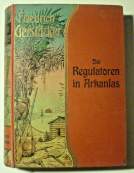 Die Regulatoren in Arkansas -Aus dem Waldleben Amerikas von Friedrich Gerstäcker (ca. 1903)